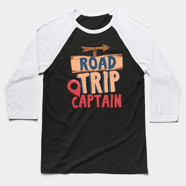 Road Trip Captain - Cool Travel Team gift Baseball T-Shirt by Shirtbubble